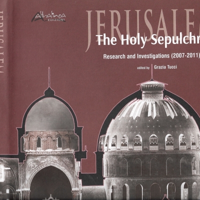 Jerusalem The Holy Sepulchre - Research and Investigation a cura di Grazia Tucci